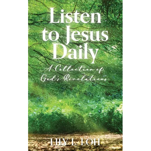 Listen to Jesus Daily: A Collection of God's Revelations