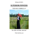 Superior Powers: The Red Umbrella/In the Gothic House