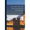 The History Of The Island Of Guernsey