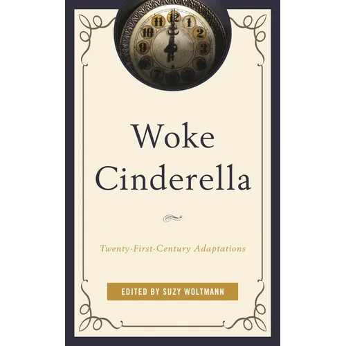 Woke Cinderella: Twenty-First-Century Adaptations