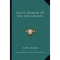 Select Remains Of Rev. John Mason