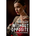 Without Opposite: A Philosophical Adventure