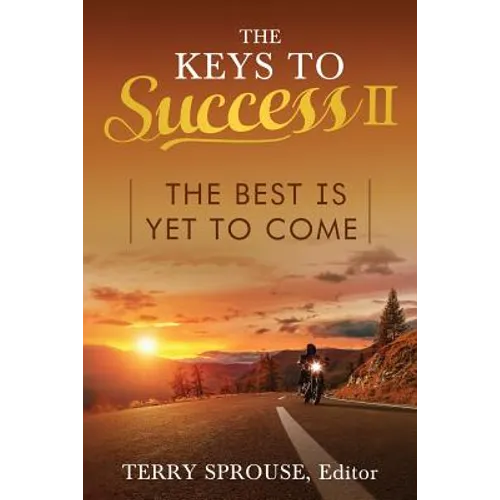 The Keys to Success II: The Best Is Yet to Come