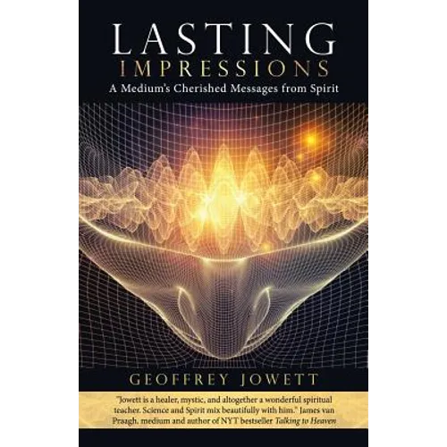 Lasting Impressions: A Medium's Cherished Messages from Spirit