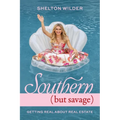 Southern but Savage: Getting Real About Real Estate