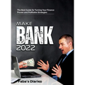 Make Bank 2022: The Best Guide for Turning Your Finance Using Proven and Profitable Strategies