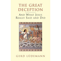 The Great Deception: And What Jesus Really Said and Did
