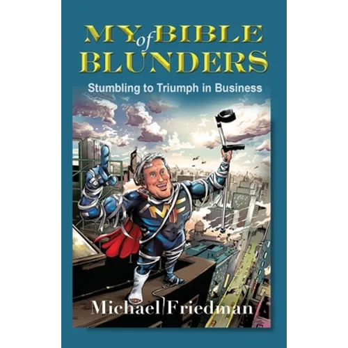 My Bible of Blunders: Stumbling to Triumph in Business