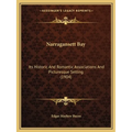 Narragansett Bay: Its Historic And Romantic Associations And Picturesque Setting (1904)