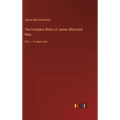 The Complete Works of James Whitcomb Riley: Vol. I - in large print