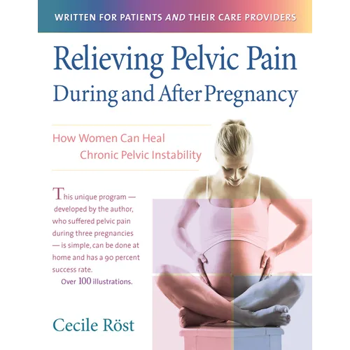 Relieving Pelvic Pain During and After Pregnancy: How Women Can Heal Chronic Pelvic Instability