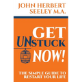Get Unstuck Now!: The Simple Guide to Restart Your Life