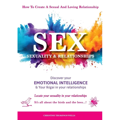 Sex, Sexuality & Relationships: Your Sexuality & Your Relationships - Discover your sexuality in your relationships
