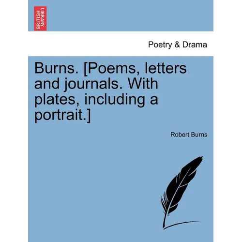 Burns. [Poems, letters and journals. With plates, including a portrait.] Vol. II
