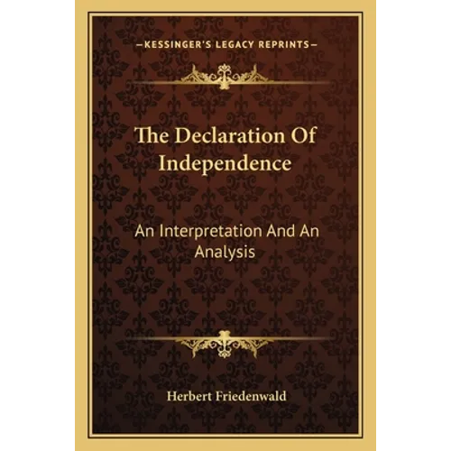 The Declaration Of Independence: An Interpretation And An Analysis