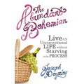 The Abundant Bohemian: How To Live An Unconventional Life Without Starving in the Process