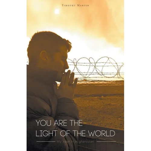 You Are The Light Of The World: My Year In Afghanistan