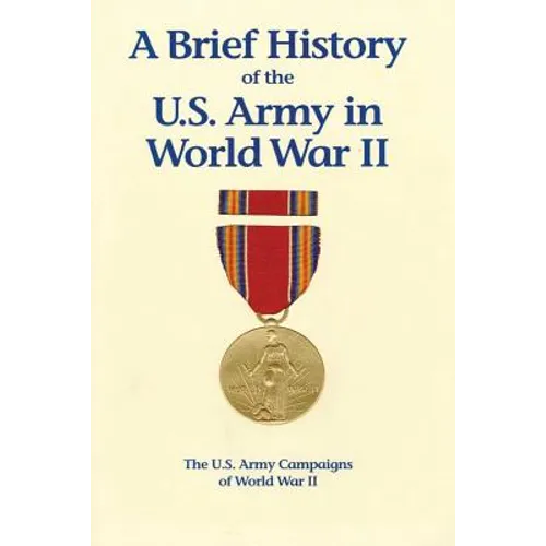 A Brief History of the U.S. Army in World War II