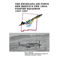 The Enchilada Air Force: New Mexico's Own 188th Fighter Squadron, 1947-1957