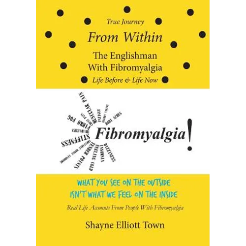 True Journey from Within - The Englishman with Fibromyalgia - Life Before and Life Now