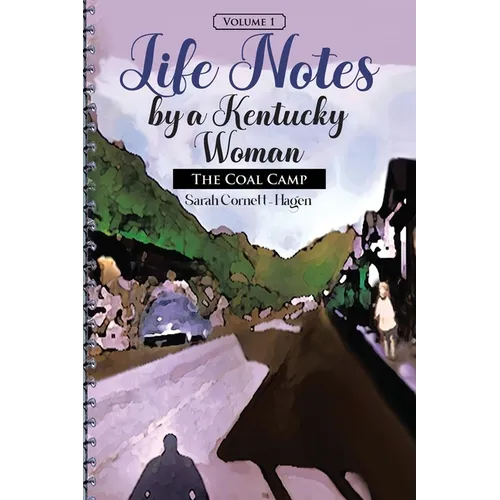 Life Notes by a Kentucky Woman: The Coal Camp (Volume 1)