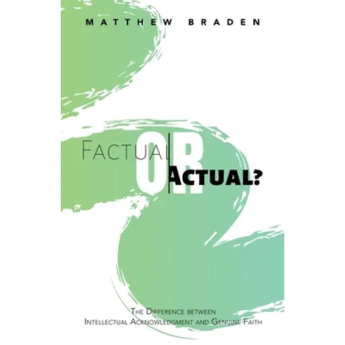 Factual or Actual?: The Difference Between Intellectual Acknowledgment and Genuine Faith