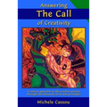 Answering the Call of Creativity: A Radical Approach to the Creative Process through the Discovery of Its Key Principles