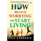 How To Stop Worrying And Start Living