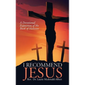 I Recommend Jesus: A Devotional Exposition of the Book of Hebrews
