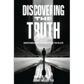 Discovering the Truth: Understanding Why You Believe What You Believe