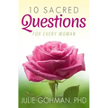 10 Sacred Questions for Every Woman: About Love, Friendship & Finding True Happiness