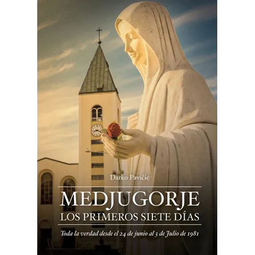 Medjugorje: Los Primeros Siete Dias