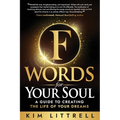 F Words for Your Soul: A Guide to Creating the Life of Your Dreams