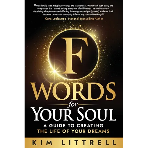 F Words for Your Soul: A Guide to Creating the Life of Your Dreams