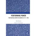 Performing Power: The Political Secrets of Gustav III (1771-1792)