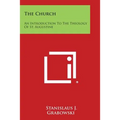 The Church: An Introduction To The Theology Of St. Augustine