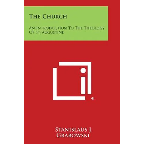 The Church: An Introduction To The Theology Of St. Augustine