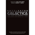 Battlestar Galactica and Philosophy: Knowledge Here Begins Out There