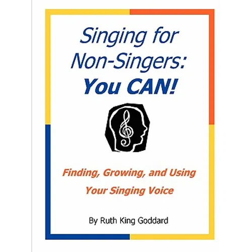 Singing for Non-Singers: You CAN!