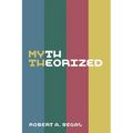 Myth Theorized