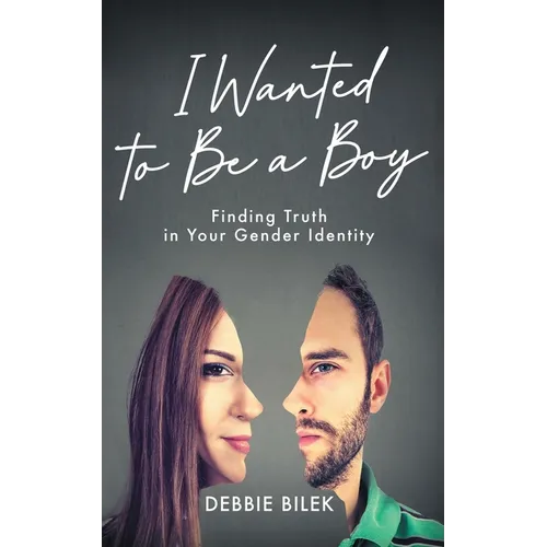 I Wanted to Be a Boy: Finding Truth in Your Gender Identity