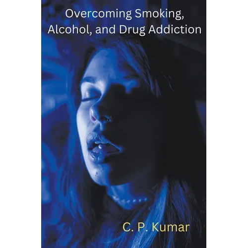 Overcoming Smoking, Alcohol, and Drug Addiction