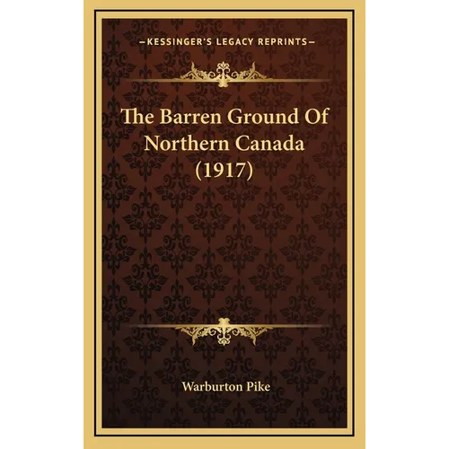 The Barren Ground Of Northern Canada (1917)