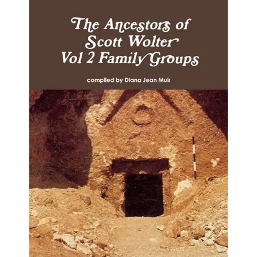 The Ancestors of Scott Wolter - Vol 2 Family Groups