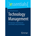 Technology Management: Recognizing, Evaluating and Successfully Using Technologies