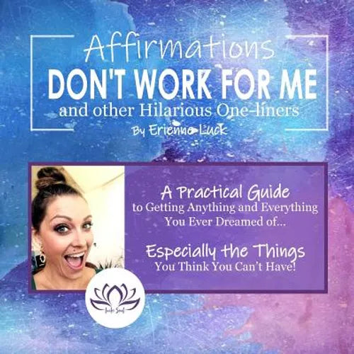 Affirmations Don't Work for Me and Other Hilarious One-liners: A guide to getting anything and everything you ever wanted... especially the stuff you