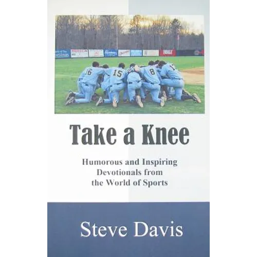 Take a Knee: Humorous and Inspiring Devotionals from the World of Sports
