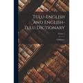 Tulu-English and English-Tulu Dictionary; Volume 1