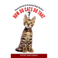How Do Cats Do That?: Discover How Cats Do The Amazing Things They Do
