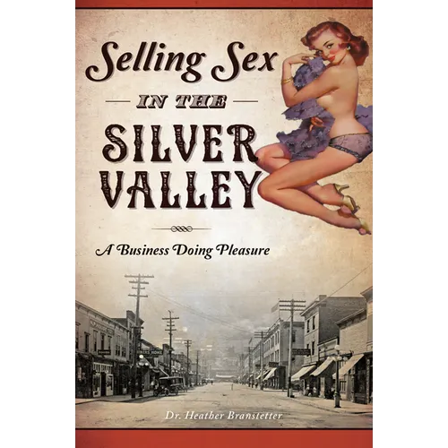 Selling Sex in the Silver Valley: A Business Doing Pleasure